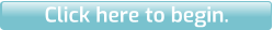Click here to begin.
