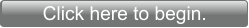 Click here to begin.